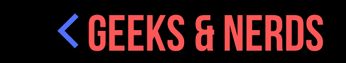 Geeks & Nerds
